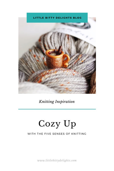 Cozy up with the five senses of knitting